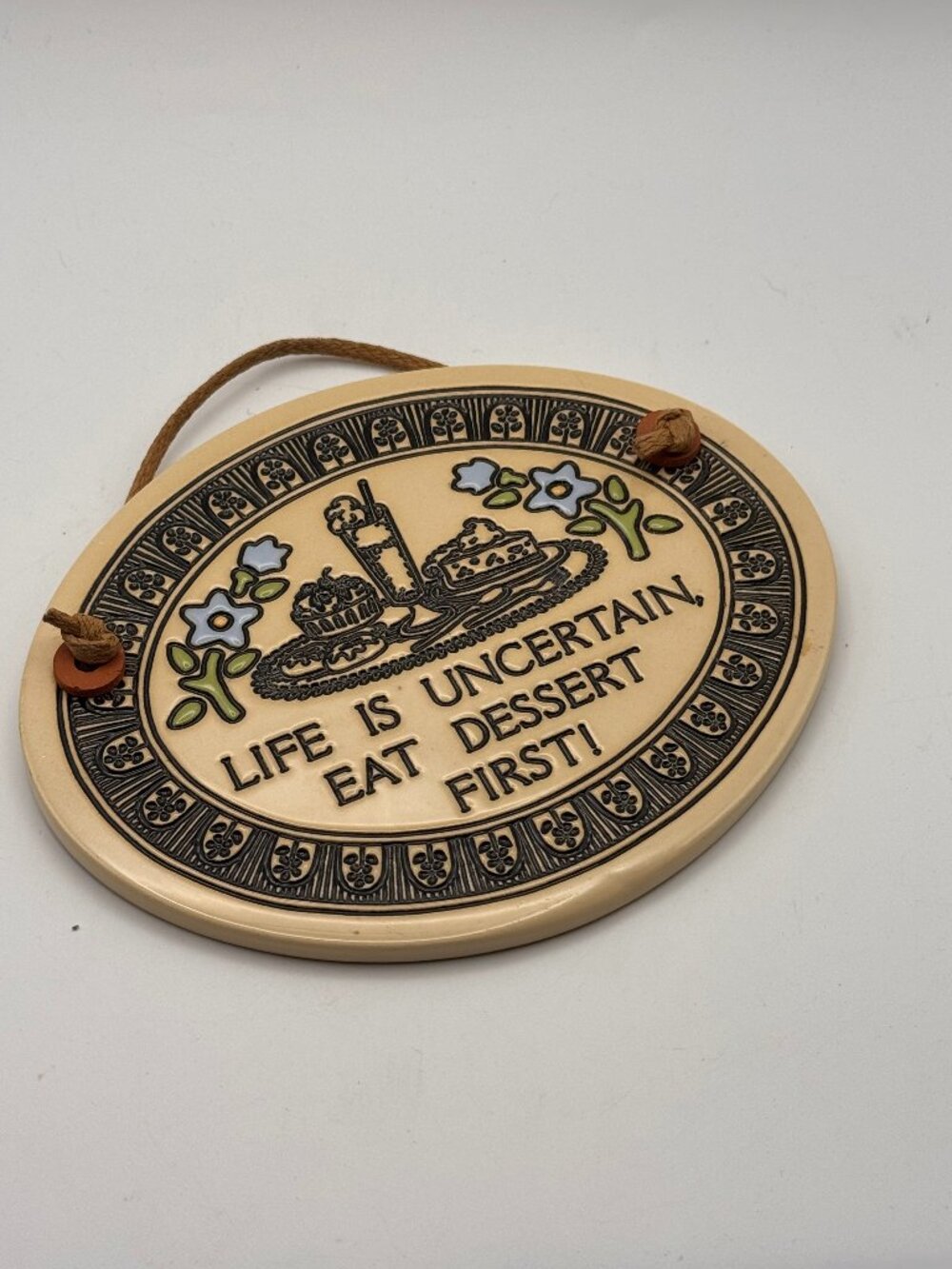 Ceramic "Life Is Uncertain, Eat Dessert First!" Wall Hanging Sign